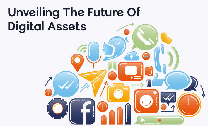 Unveiling The Future Of Digital Assets