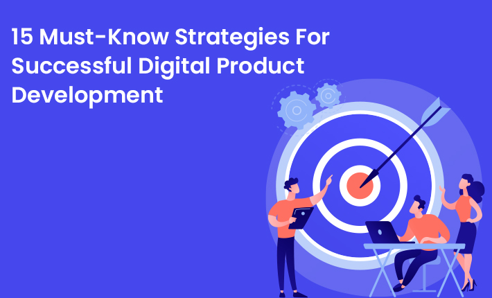 15 Must-Know Strategies For Successful Digital Product Development